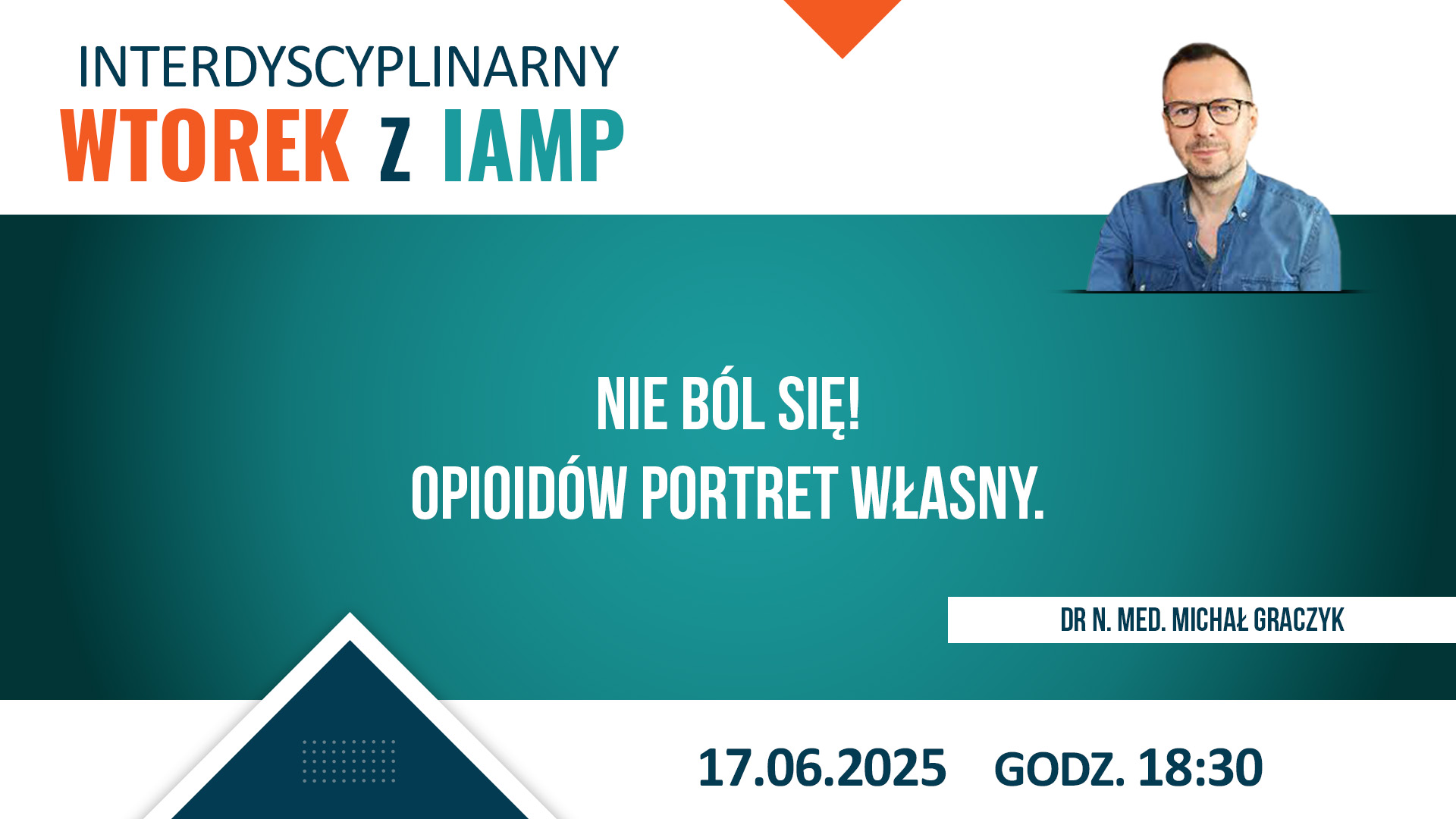 Interdyscyplinarny Wtorek z IAMP 17.06.2025 r. - Nie ból się! Opioidów portret własny.